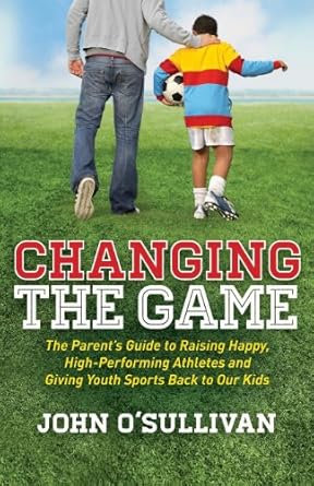 Changing the Game book for parents raising happy high performing athletes