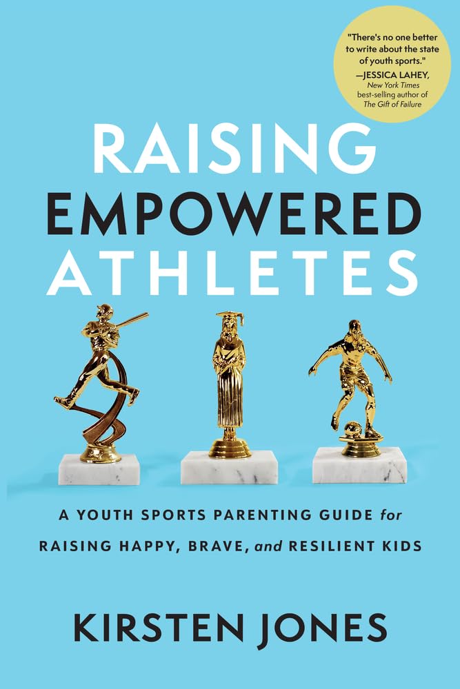 Raising Empowered Athletes youth sports parenting guide for confident kids